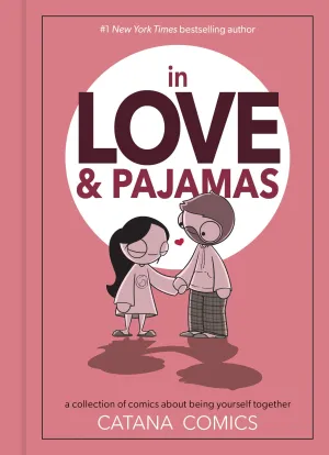 In Love & Pajamas: A Collection Of Comics About Being Yourself Together